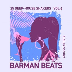 Barman Beats (25 Deep-House Shakers), Vol. 6