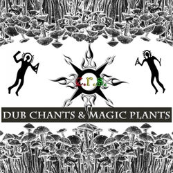 Dub Chants and Magic Plants