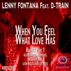 When You Feel What Love Has (Remixes, Pt. 1)