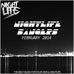 Nightlife Bangers || February 2014