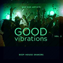 Good Vibrations, Vol. 2 (Deep-House Shakers)
