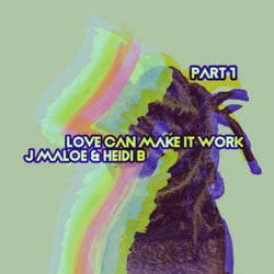 Love Can Make It Work - Part 1
