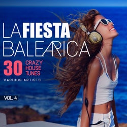 La Fiesta Balearica (30 Crazy House Tunes), Vol. 4
