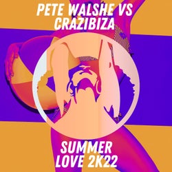 Pete Walshe, Crazibiza - Summer Love 2kk22