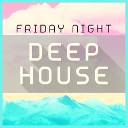 Weekend Of Music: Friday Night Deep House