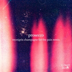 Prosecco (Mystigrix's Champagne For The Pain Remix)