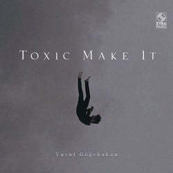 Toxic Make It