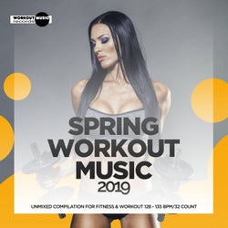 Spring Workout Music 2019: Unmixed Compilation for Fitness & Workout 128 - 135 bpm/32 Count