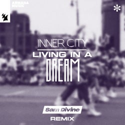 Living In A Dream - Sam Divine Remix