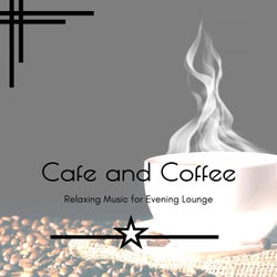 Cafe And Coffee - Relaxing Music For Evening Lounge