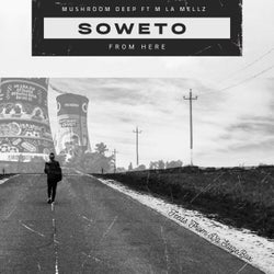 Soweto From Here (feat. M La Mellz)