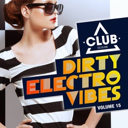 Dirty Electro Vibes Volume 15