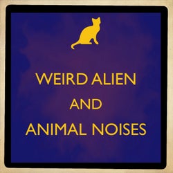 Weird Alien & Animal Noises