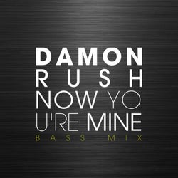 Now you're mine (Bass Mix)
