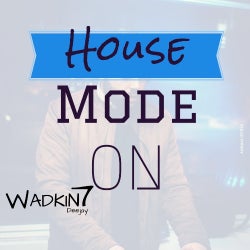 Wadkin7 - House Mode (ON)