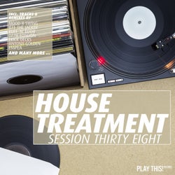 House Treatment - Session Thirty Eight