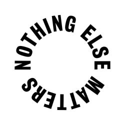 Nothing Else Matters