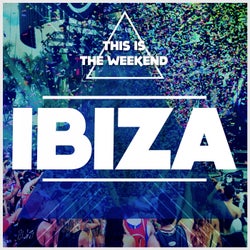 This Is The Weekend: Ibiza