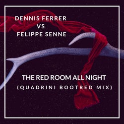 Dennis Ferrer vs Felippe Senne - The Red Room All Night (Quadrini Bootred Mix)