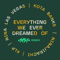 Everything We Ever Dreamed Of (Sippy Remix)