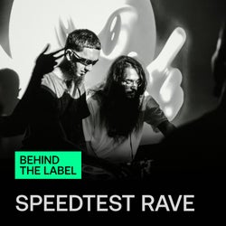 Behind the Label: SPEEDTEST RAVE
