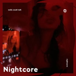 Walls Could Talk - Nightcore