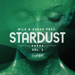 Milk & Sugar Pres. Stardust, Vol. 3