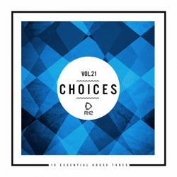 Choices - 10 Essential House Tunes, Vol. 21
