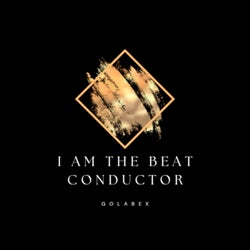I Am the Beat Conductor