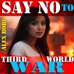 Say NO to Third World War III