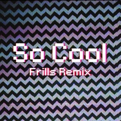 So Cool - Frills Remix