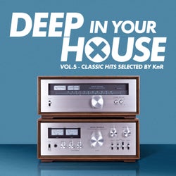 Deep in Your House - Vol 5 - Classic Hits Selected by KnR