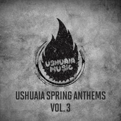 Ushuaia Spring Anthems Vol. 3