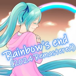 Rainbow's end (feat. Hatsune Miku (2024 Remastered))