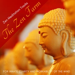 The Zen Farm - Zen Meditation Tracks For Innate Clarity And Workability Of The Mind