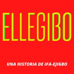 Ellegibo (Una Historia De Ifa-Ejizbo)