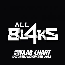 ALL BL4KS' #WAAB CHART - OCT/NOV 2013
