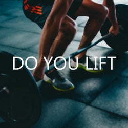 Do You Lift