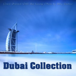 Dubai Collection (Finest Oriental Chill Bar Lounge Music By Billy Esteban)