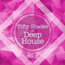Fifty Shades of Deep House, Vol. 3