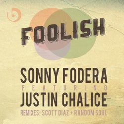 Sonny Fodera Ft. Justin Chalice - Foolish W/Scott Diaz & Random Soul Remixes