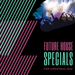 Future House Specials For Christmas 2019
