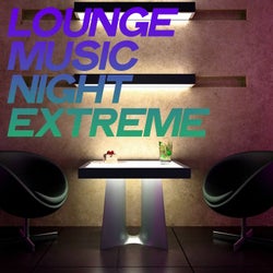 Lounge Music Night Extreme
