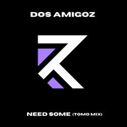 Need Some (Tomo Mix)