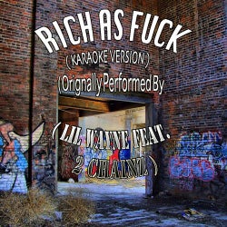 Rich As F*ck (Karaoke Version) (Originally Performed by Lil Wayne feat. 2 Chainz) - Single