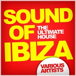 Sound Of Ibiza: The Ultimate House