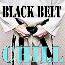 Black Belt Chill
