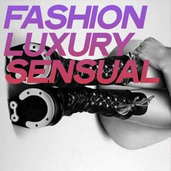 Fashion Luxury Sensual (Sensual House Luxury Music Fashion)