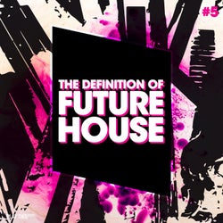 The Definition Of Future House Vol. 5