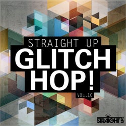Straight Up Glitch Hop! Vol. 10